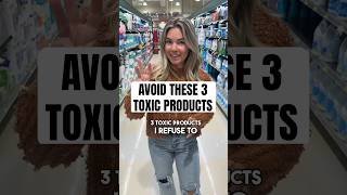 Avoid these 3 TOXIC products 🤢 #ingredientsmatter #nontoxicbeauty #nontoxicliving #cleanbeauty