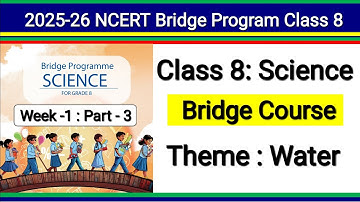 Bridge Program Class 8 Science | Week 1 Activities | Theme Water | Ncert New Book