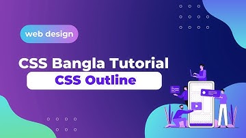 outline CSS | Web design & development course | ওয়েব ডিজাইন বাংলা কোর্স