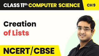 Creation of Lists - Lists | Class 11 NCERT Computer Science Chapter 9 | CBSE 2024-25