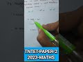 Tntet-paper-2, Maths, 2023,DRB/SRB/DCCB, RRB JE DMS CMA CS MS, SSC-CGL, Tnpsc-group-2,2A,4,1,Trust