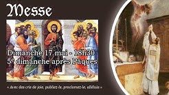 Dimanche 17 mai - 18 h 30 - Cinquième dimanche après Pâques - Abbé D. PUGA