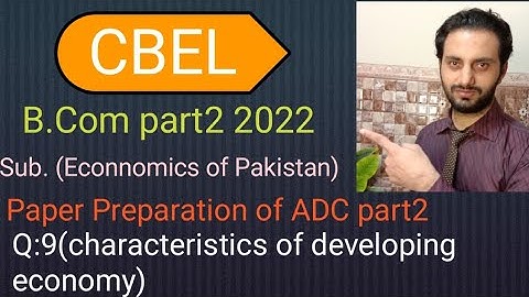 Basic characteristics of developing economy.Q:9,ADC/B. Com part2, EOP |Paper Preparation 2022