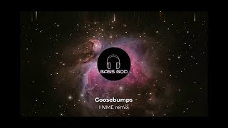 Goosebumps - HVME remix Travis scott Bass Boosted (Warning - Might give u goosebumps)