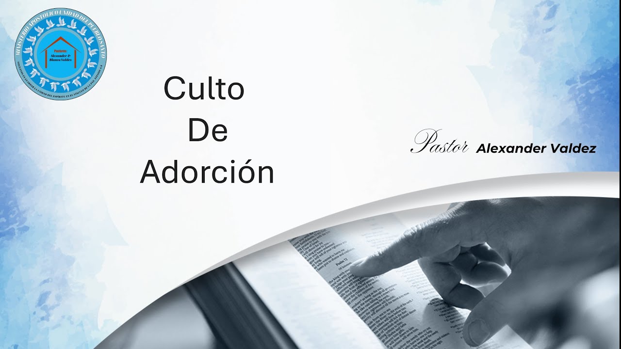Culto de Adoracion/ Pastor Alexander Valdez