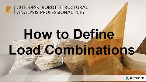 How to Define Load Combinations - AUTODESK ROBOT 2016 TUTORIALS