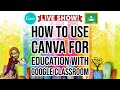 How to Use Canva for Education with Google Classroom