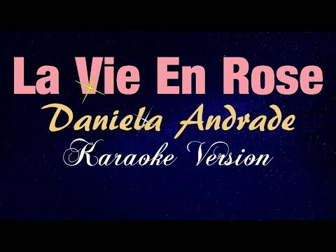 LA VIE EN ROSE - Daniela Andrade || English (KARAOKE VERSION)