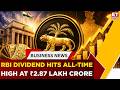 RBI Declares Record ₹2.87 Lakh Crore Dividend To Government In FY26, What It Means For Economy?