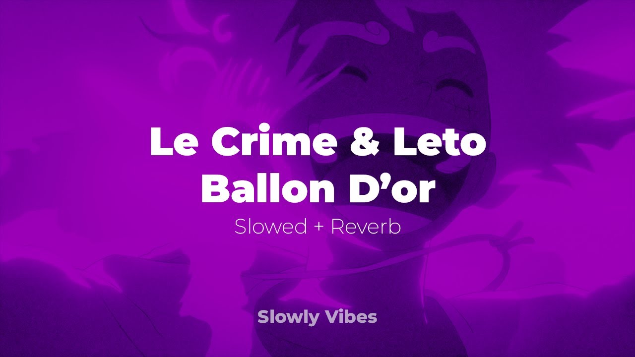 Le Crime & Leto - Ballon D'or (𝙨𝙡𝙤𝙬𝙚𝙙 + 𝙧𝙚𝙫𝙚𝙧𝙗)