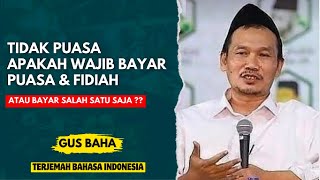 Gus baha : Tidak puasa apakah wajib bayar puasa atau fidiah saja ? | Bahasa indonesia