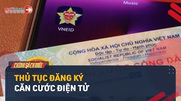 Thủ Tục Đăng Ký Căn Cước Điện Tử (Đề Xuất) | LuatVietnam