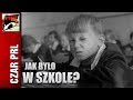 CZAR PRL - JAK TO BYŁO W SZKOLE???