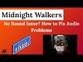 Midnight Walkers No Sound Issue? How to Fix Audio Problems