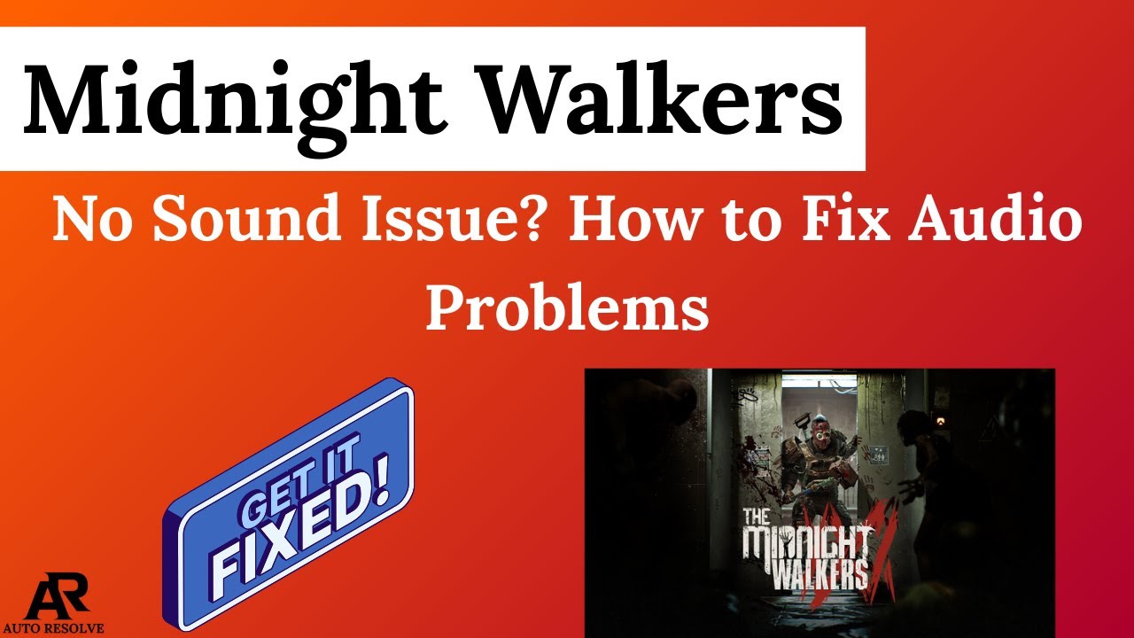 Midnight Walkers No Sound Issue? How to Fix Audio Problems