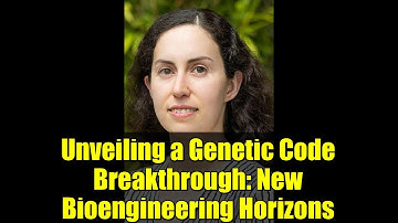 Unveiling a Genetic Code Breakthrough: New Bioengineering Horizons