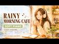 Rainy Morning Cafe ☔☕ Peaceful Piano & Acoustic (No Drums) for Slow Mornings | Cozy Hours