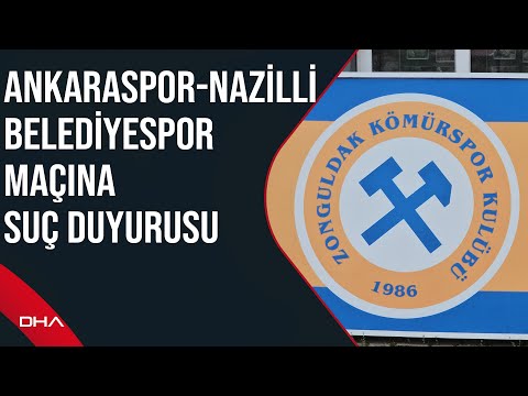 Zonguldak Kömürspor Kulübü'nden, Ankaraspor-Nazilli Belediyespor maçıyla ilgili suç duyurusu