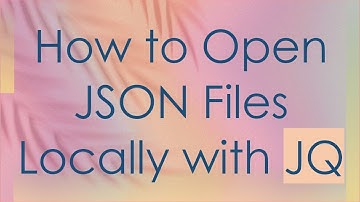 How to Open JSON Files Locally with JQ