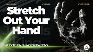 Stretch Out Your Hand - By Pastor Ryan Damons