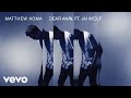 Matthew Koma - Dear Ana (Audio) ft. Jai Wolf