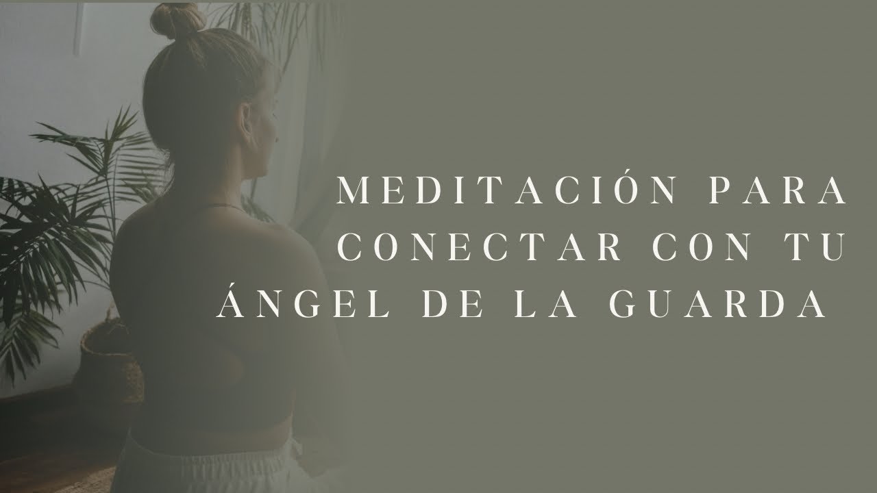 Meditación para conectar con tu ángel de la guarda - YouTube
