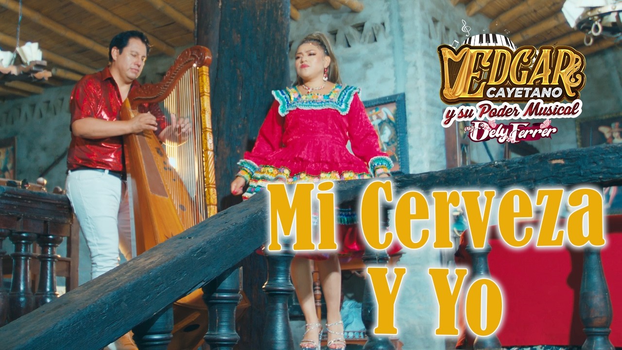 Edgar Cayetano y Su Poder Musical  Voz Dely Ferrer - Mi cerveza y Yo -Video Clip Oficial   4k ™✔