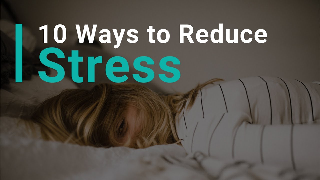 10 Ways To Reduce Stress - YouTube
