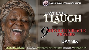 22ND DEC, 2025. LAST LAST, I LAUGH. 9 MIDNIGHT MIRACLE PRAYERS DAY 6