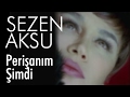 Sezen Aksu - Perişanım Şimdi (Official Video)