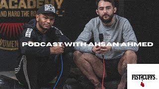 Ahsan Ahmed - Fisticuffs Podcast