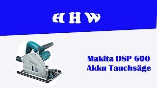 Tauchsäge Makita DSP600 und die Eichenbohle