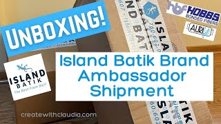1st Island Batik Brand Ambassador Shipment Unboxing of 2022 - 55+ Yards of Fabric & Other Goodies