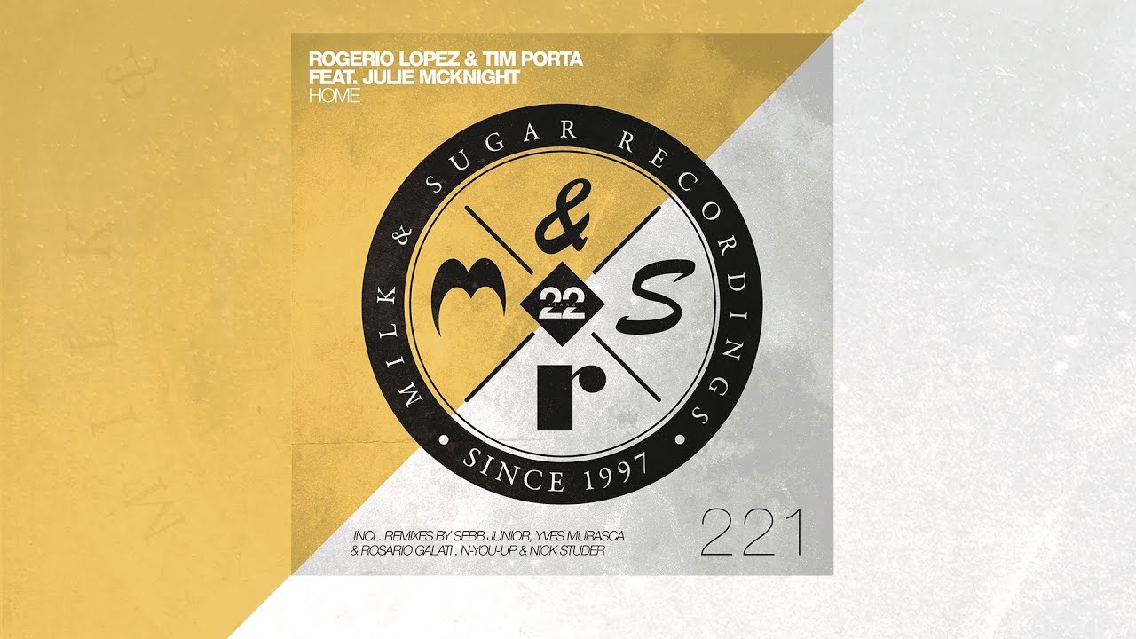milk sugar amount Rogerio Lopez, Tim Porta, Julie McKnight - Home (Yves Murasca & Rosario Galati Remix)