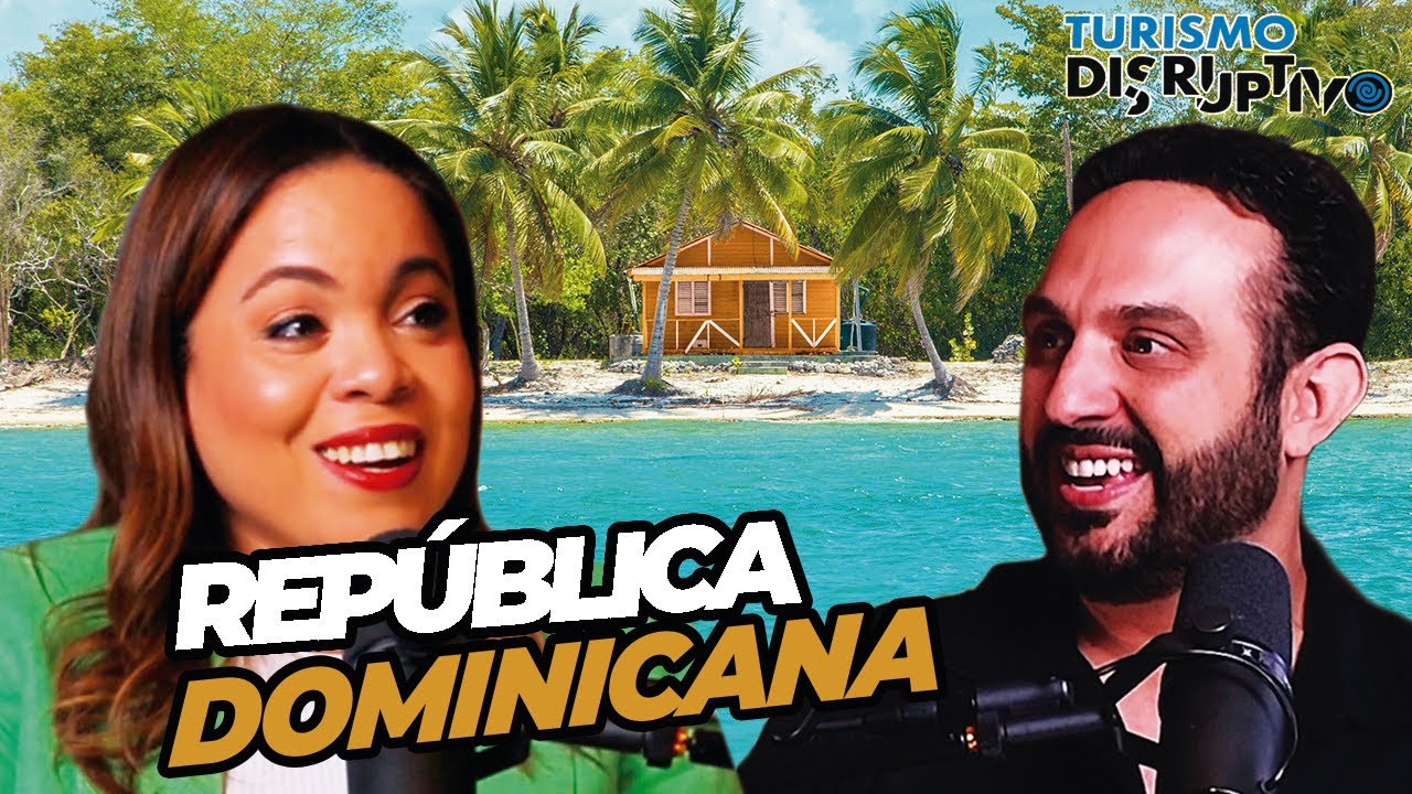 República Dominicana: El lugar más fácil para hacer amigos - Turismo Disruptivo Episodio 5