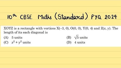 X Maths XOYZ is a rectangle with vertices X(-3, 0), O(0, 0), Y(0, 4) and Z(x, y). The length of its