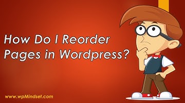 How Do I Reorder Pages in WordPress?