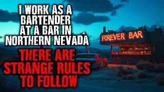 " I'm a Bartender in Northern Nevada..There are STRANGE RULES to follow." creepypasta