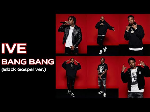 IVE (아이브) - Bang Bang | Black Gospel Choir Cover (Remix)