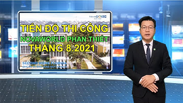 ⭐【𝐍𝐎𝐕𝐀𝐖𝐎𝐑𝐋𝐃 𝐏𝐇𝐀𝐍 𝐓𝐇𝐈𝐄𝐓】CẬP NHẬT TIẾN ĐỘ THI CÔNG MỚI NHẤT NOVAWORLD PHAN THIẾT THÁNG 8/2021