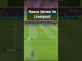 Reece James Vs Liverpool Player Comp.