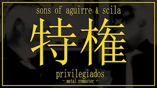 SONS OF AGUIRRE & SCILA - PRIVILEGIADOS 2.0 (METAL VERSION) chords