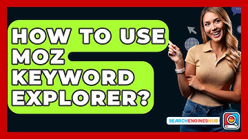 How To Use Moz Keyword Explorer? - SearchEnginesHub.com