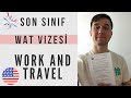 SON SINIFKEN WAT VİZESİ ALMAK |WORK AND TRAVEL 2022 |SON SENEMDE WORK AND TRAVEL VİZESİ ALDIM