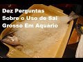 Dez perguntas sobre o uso de Sal de Cozinha em aquários de água doce - Parte 1