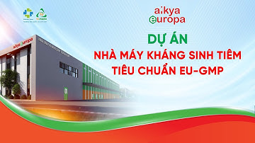 Dự Án Nhà Máy Kháng Sinh Tiêm Tiêu Chuẩn EU - GMP