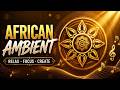 Modern African Ambient | Smooth Percussion &amp; Serene Melodies for Creators