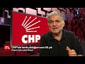 CHP'nin tanık olduğum son 50 yılı