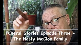 Funeral Stories Episode Three - The Nasty McCloo Family
