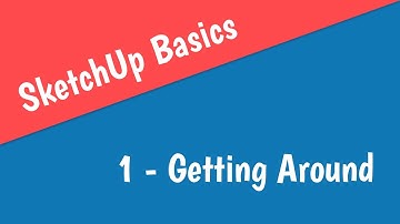 SketchUp Basics // 1 - Getting Around